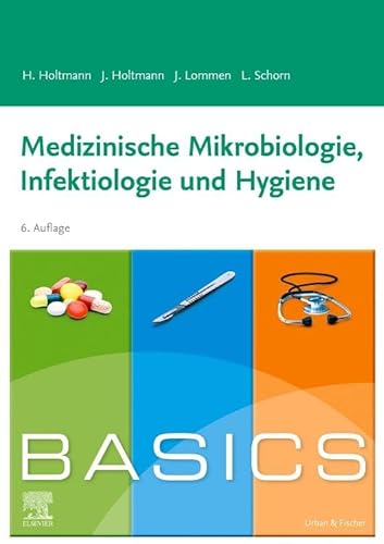 BASICS Medizinische Mikrobiologie, Hygiene und Infektiologie von Urban & Fischer Verlag/Elsevier GmbH